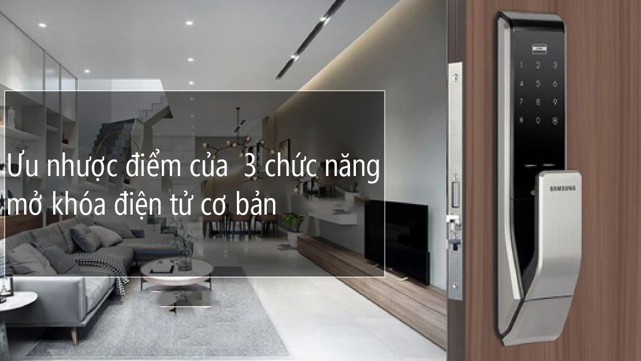 Ưu nhược điểm của các chức năng mở cửa của khóa điện tử